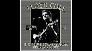 Lloyd Cole - Why I Love Country Music/Broken Record (Szene Wien Live) (2013)