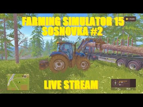 Farming Simulator 15: Sosnovka #2 Live Stream.