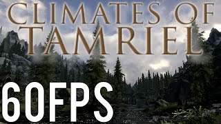 The Elder Scrolls V: Skyrim - CLIMATES OF TAMRIEL (60fps)