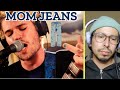REACTING TO MOM JEANS DANGER CAN T Momjeans Midwestemo