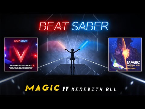 Beat Saber Magic ft. Meredith Bull || Latest Experience in Oculus Headset VR Expert || OST Vol 5