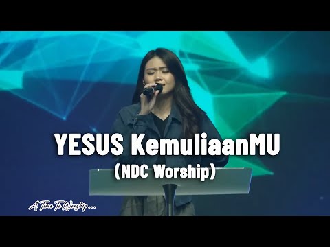 Yesus kemuliaanMu - NDC Worship