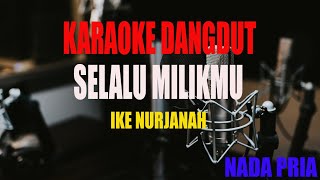 Download lagu KARAOKE SELALU MILIKMU IKE NURJANAH NADA PRIA mp3