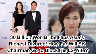 Download lagu 30 Billion Won Bribe Flips Asia's Richest Divorce! How Far Will SK Chairman Go to Block His Ex-Wife? mp3 Download lagu 30 Billion Won Bribe Flips Asia's Richest Divorce! How Far Will SK Chairman Go to Block His Ex-Wife? mp3