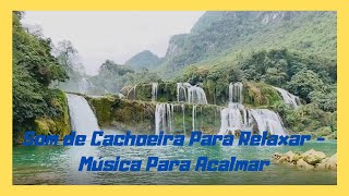 Som de Cachoeira Para Relaxar - Música Para Acalmar