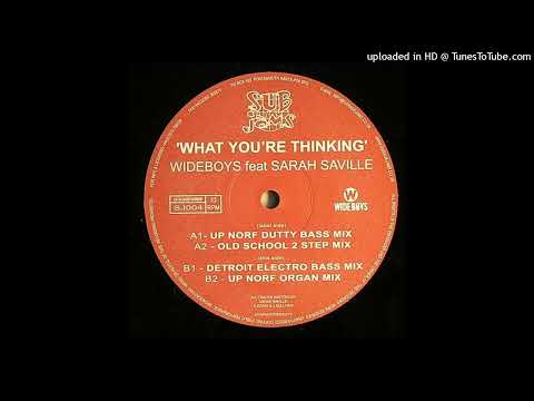 Wideboys Feat. Sarah Saville - What You're Thinking (Up Norf Organ Mix) (Bassline / 2007)
