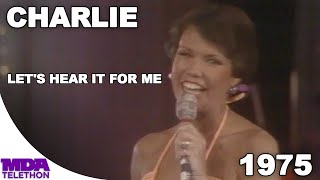 Charlie - "Let's Hear It For Me" (1975) - MDA Telethon
