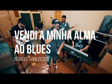 Bêbados Habilidosos - Vendi a Minha Alma ao Blues