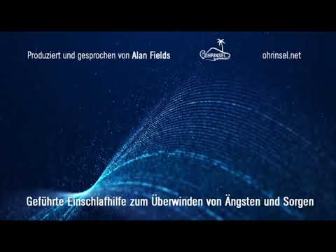 Sanft einschlafen, Ängste überwinden und Sorgen loslassen – Geführte Meditation