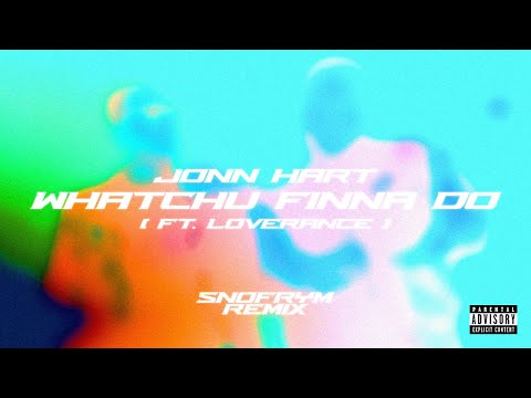 [SNFRM] Jonn Hart - Whatchu Finna Do (ft. LoveRance) (SNFRM Remix)