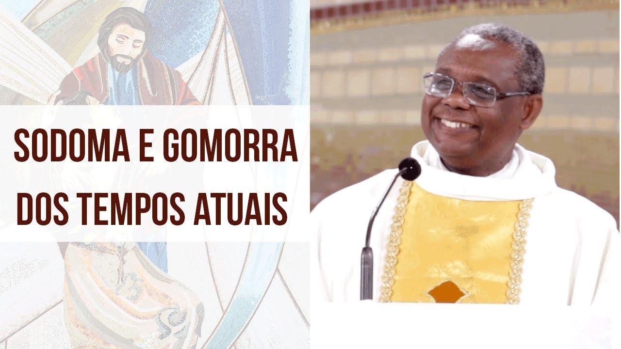 Sodoma e Gomorra dos tempos atuais - Pe. José Augusto (04/10/18)