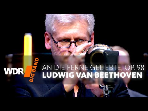 Ludwig van Beethoven - An die Ferne Geliebte, op. 98 | WDR BIG BAND