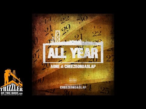 AOne x CheezeOnDaSlap - All Year (Prod. CheezeOnDaSlap) [Thizzler.com Exclusive]