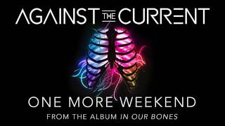 Against the current - one more weekend 💖 (Audio)💎