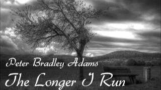 Peter Bradley Adams - The Longer I Run (Lyrics in Description)