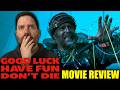 Good Luck Have Fun Don T Die Movie Review
