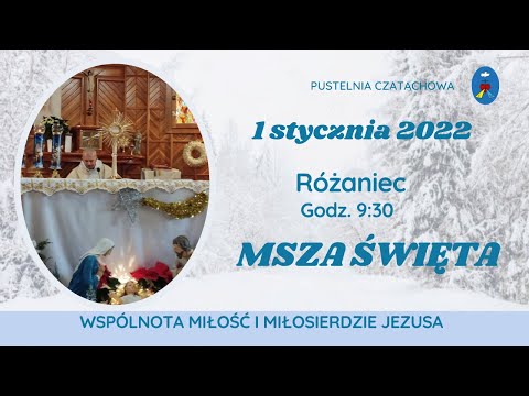 Różaniec, Msza Święta, Modlitwa Charyzmatyczna - Pustelnia Online - 01.01.2022