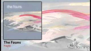The Fauns - Fragile