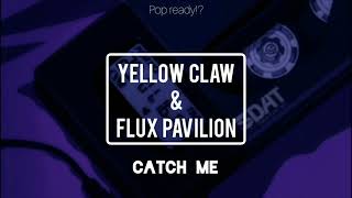 Yellow Claw &amp; Flux Pavilion - Catch Me (Remix) Lyrics