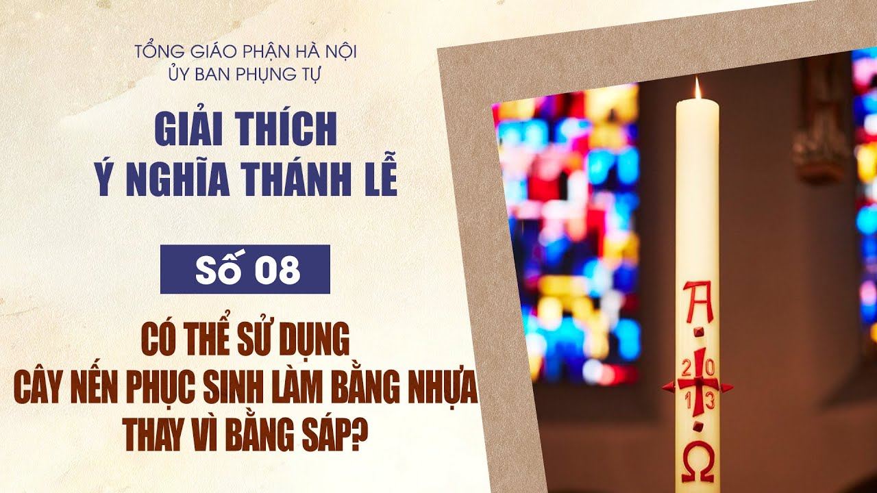 Số 08: Có thể sử dụng cây nến phục sinh làm bằng nhựa (plastic) thay vì bằng sáp?