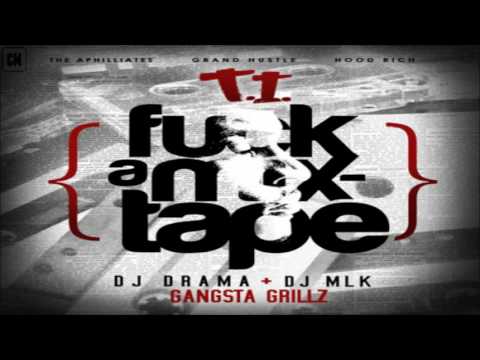 T.I. - Fuck A Mixtape [FULL MIXTAPE + DOWNLOAD LINK] [2010]