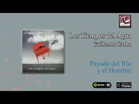 Guillermo Zarba / Los tiempos del agua - Payada del río y el hombre
