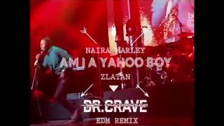 Naira Marley x Zlatan x Cravedesound Am i a yahoo boy Edm remix Naira Marley x Zlatan x Cravedesound Am i a yahoo boy Edm remix