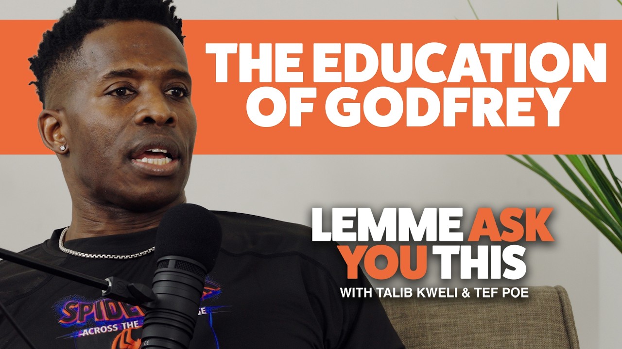 The Education Of Godfrey- Lemme Ask You This With Talib Kweli & Tef Poe