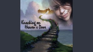 Knocking On Heaven&#39;s Door