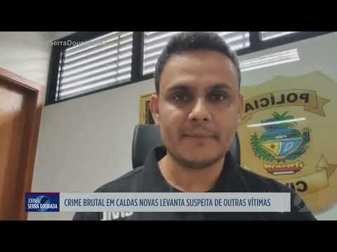 Crime brutal em Caldas Novas levanta suspeita de outras vítimas