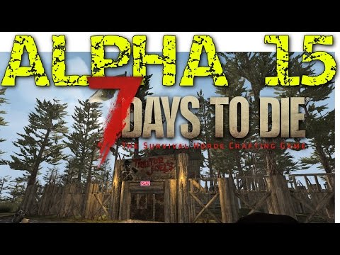 7 Days to die Alpha 15 Gameplay first stream