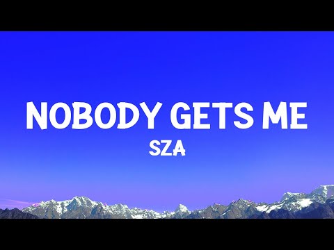 @sza - Nobody Gets Me (Lyrics)