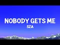 Sza Nobody Gets Me Lyrics