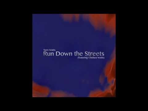 Sam Watts feat. Chelsea Watts - Run Down the Streets [AUDIO]