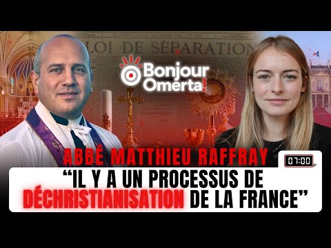 « Il y a une déchristianisation de la France », Abbé Matthieu Raffray ...