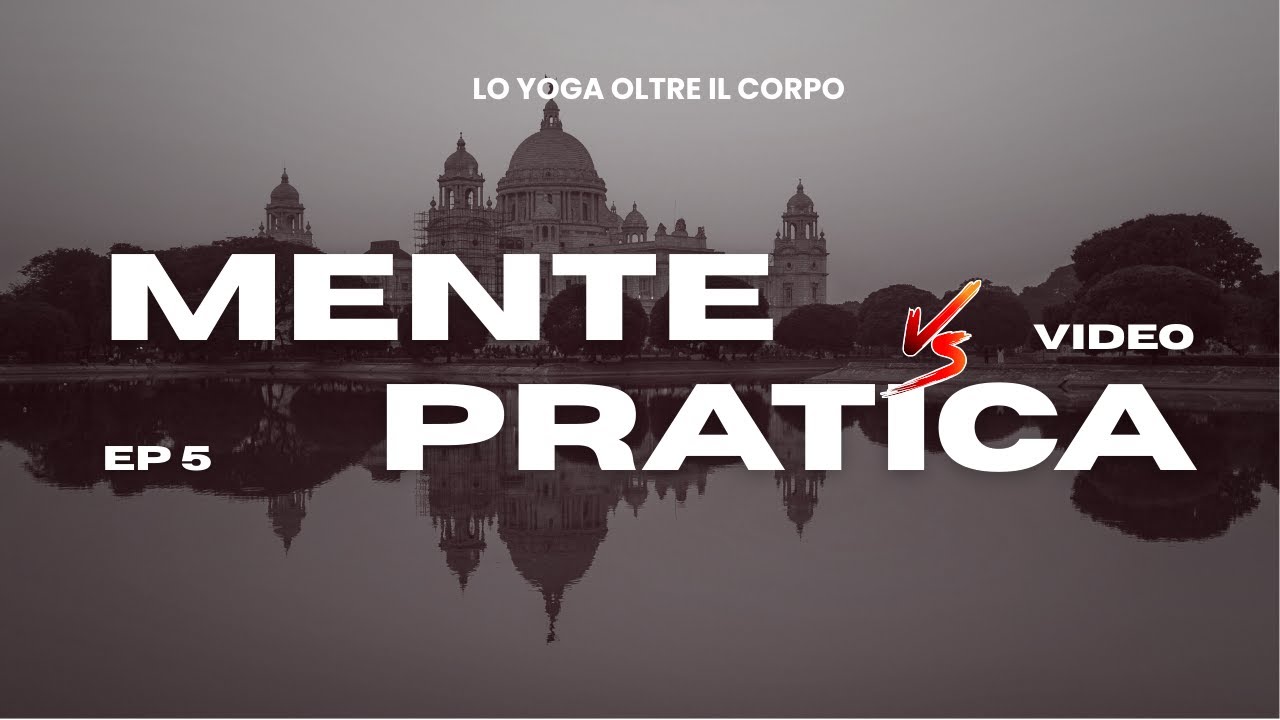 La mente reattiva nella pratica  Yoga Oltre il Corpo – Ep 5