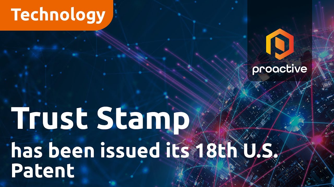 Trust Stamp announces company has been issued its 18th U.S. Patent