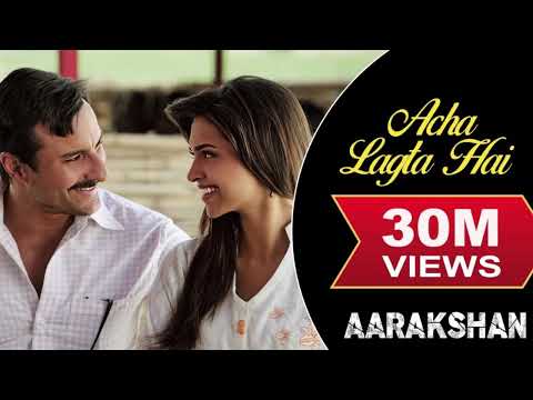 Acha Lagta Hai Best Video - Aarakshan|Deepika Padukone|Saif Ali Khan|Shreya Ghoshal
