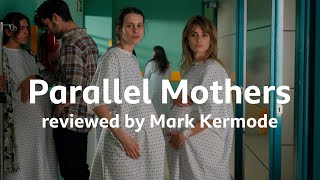 Parallel Mothers reviewed by Mark Kermode