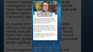 Mahfud MD Ragukan Klaim KPK yang Ngaku Sudah Selidiki Korupsi Whoosh sejak Awal 2025