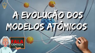 A EVOLUÇÃO dos MODELOS ATÔMICOS | Fala Cientista