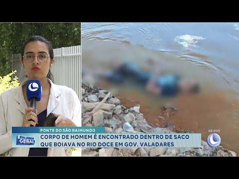 Ponte do S. Raimundo: Corpo é encontrado em saco no Rio Doce, em GV.