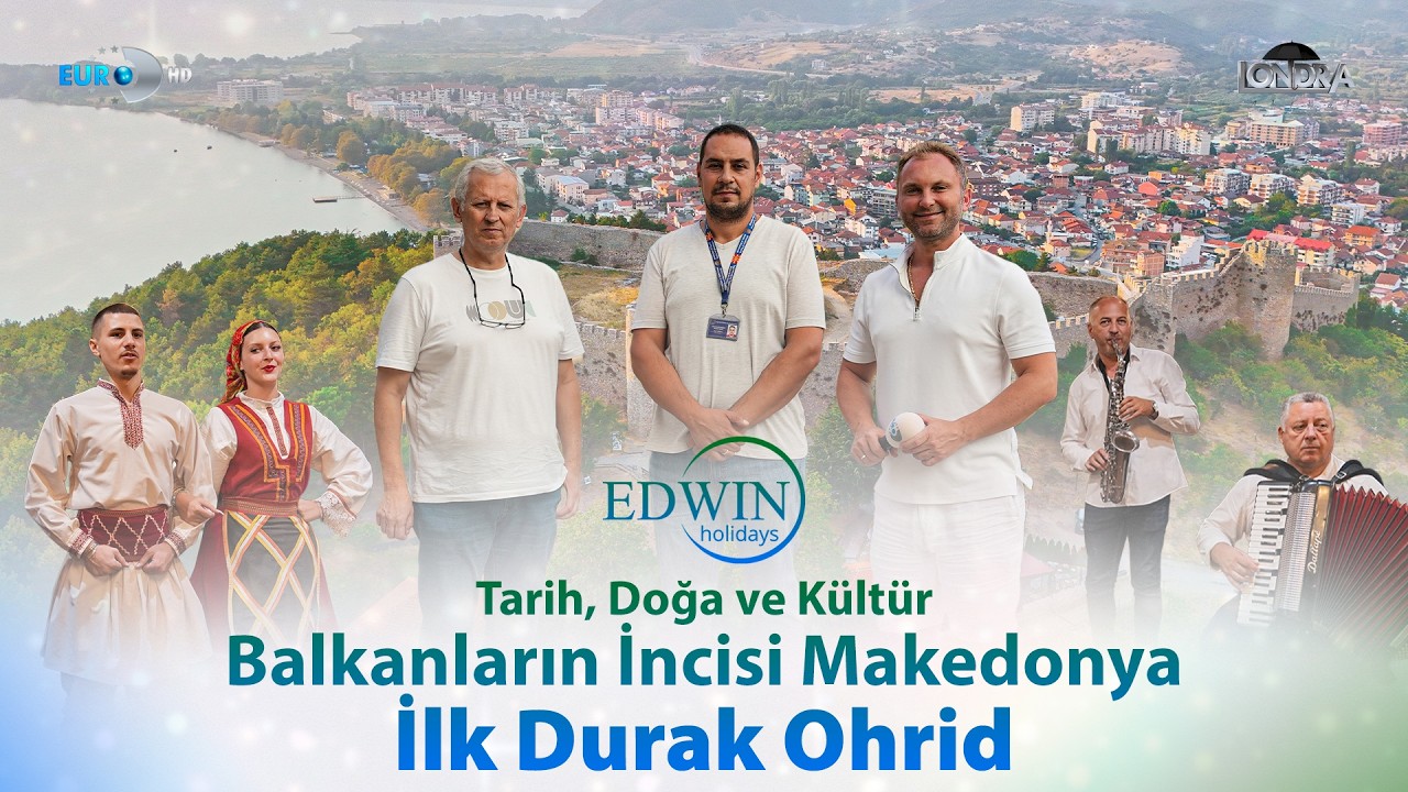 Tarih, doğa ve kültür. Balkanların incisi Makedonya… İlk durak Ohrid… / Londra Aktüel 352. Bölüm