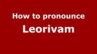 How to pronounce Leorivam