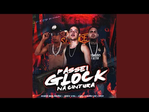 Passei de Glock na Cintura