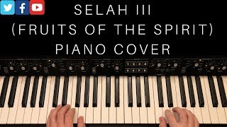 Selah III (Fruits of the Spirit) Piano Cover/Tutorial | Hillsong Young &amp; Free