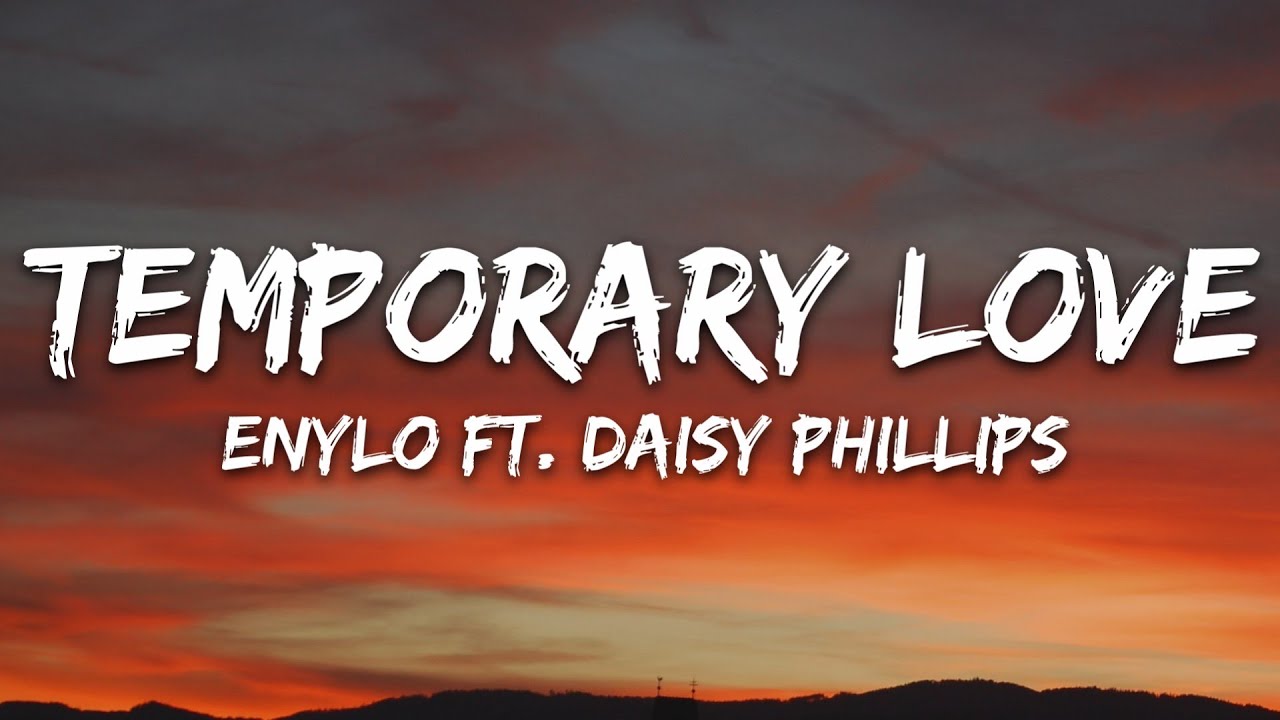 Enylo - Temporary Love (Lyrics) feat. Daisy Phillips Enylo - Temporary Love (Lyrics) feat. Daisy Phillips