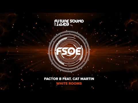 Factor B feat. Cat Martin - White Rooms