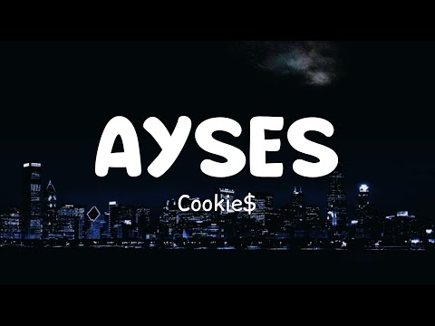 Cookie$ - Ayses (Lyrics)