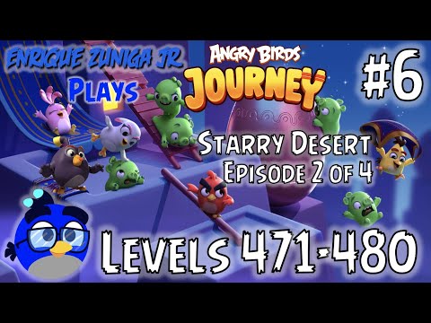 STARRY DESERT EPISODE 2 / 4 ✨🌠 (Levels 471-480) - Enrique Zuniga Jr. Plays "Angry Birds Journey" #6